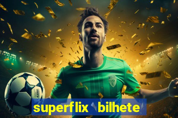 superflix bilhete de loteria